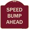 Signmission Designer Series Sign-Speed Bump Ahead, Burgungy Heavy-Gauge Aluminum, 18" x 18", BU-1818-9889 A-DES-BU-1818-9889 - alternate 1